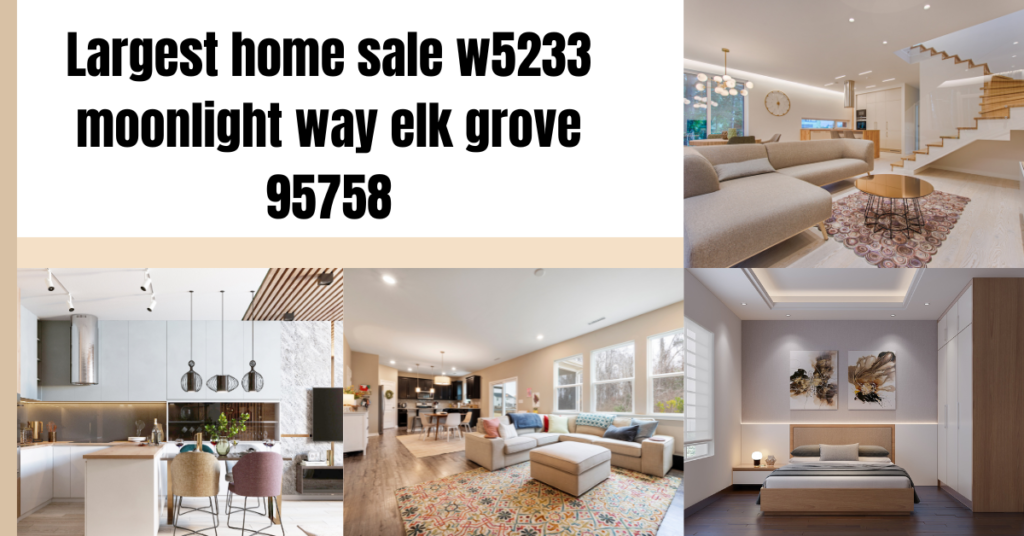 largest home sale w5233 moonlight way elk grove 95758
