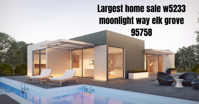 largest home sale w5233 moonlight way elk grove 95758